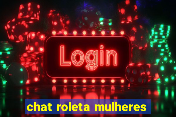 chat roleta mulheres